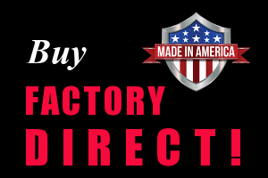 Buy factory direct - Made in America